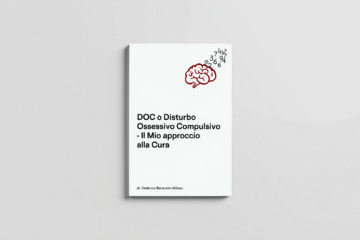 DOC o Disturbo Ossessivo Compulsivo - Il Mio approccio alla Cura di dr Federico Baranzini Milano