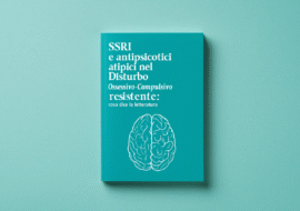 SSRI e antipsicotici atipici nel Disturbo Ossessivo-Compulsivo resistente cosa dice la letteratura